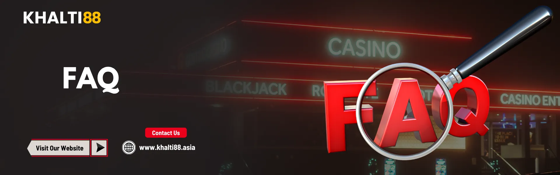 Banner image for Khalti88 Nepal FAQ page showing a casino background with glowing signage, large red “FAQ” letters under a magnifying glass, and options to visit the website or contact support at khalti88.asia.